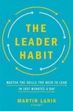 The Leader Habit Master The Skills You Need To Lead  In Just Minutes ADay