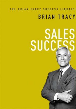 Sales Success by Brian Tracy