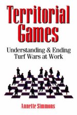 Territorial Games Understanding And Ending Turf Wars At Work