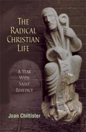 The Radical Christian Life by Joan Chittister