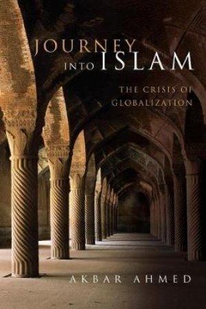 Journey into Islam by Akbar Ahmed