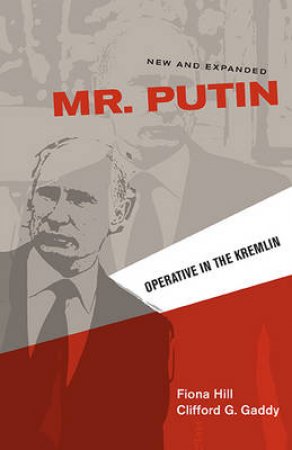 Mr. Putin by Fiona Hill & Clifford G. Gaddy