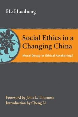 Social Ethics in a Changing China by He Huaihong