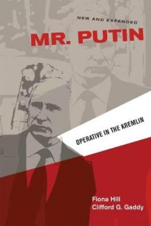 Mr. Putin by Fiona Hill & Clifford G. Gaddy