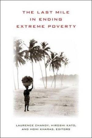 The Last Mile in Ending Extreme Poverty by Various