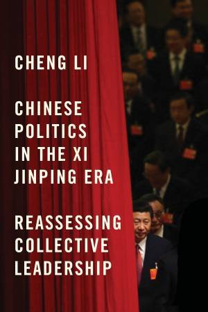 Chinese Politics in the Xi Jinping Era by Cheng Li