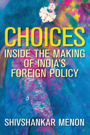 Choices by Shivshankar Menon