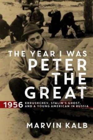 The Year I Was Peter the Great by Marvin Kalb