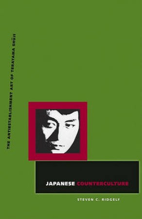 Japanese Counterculture by Steven C Ridgely