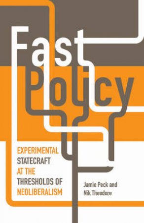 Fast Policy by PhD Jamie Peck & Nik Theodore