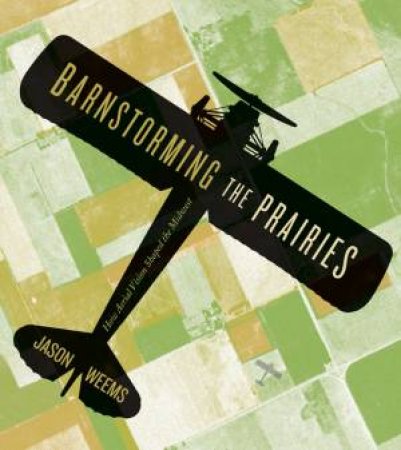 Barnstorming the Prairies by Assistant Professor Jason Weems