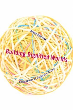 Building Dignified Worlds by Gerda Roelvink