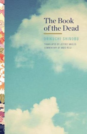 The Book Of The Dead by Orikuchi Shinobu & Jeffrey Angles