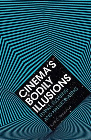 Cinema's Bodily Illusions by Scott C Richmond