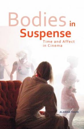 Bodies in Suspense by Alanna Thain