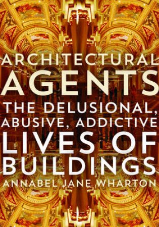 Architectural Agents by Annabel Jane Wharton