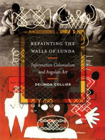 Repainting the Walls of Lunda by Delinda Collier