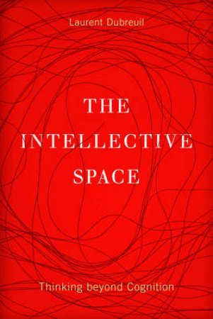 The Intellective Space by Laurent Dubreuil