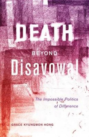 Death Beyond Disavowel by Grace Kyungwon Hong