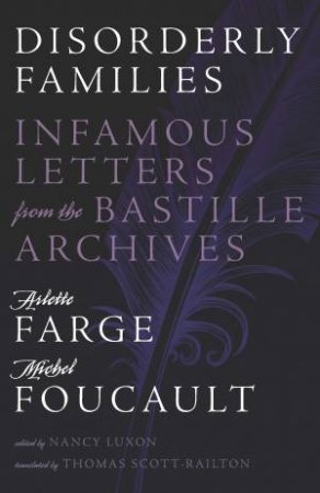 Disorderly Families by Arlette Farge & Michel Foucault & Nancy Luxon & Thomas Scott-Railton