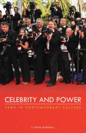 Celebrity and Power: Fame in Contemporary Culture by P. David Marshall