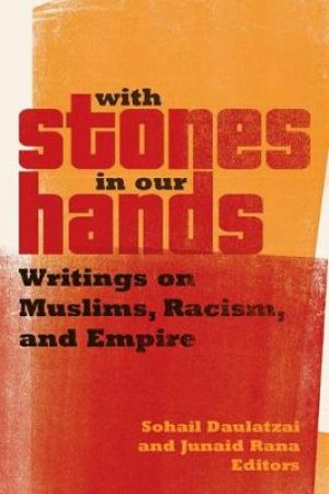 With Stones in Our Hands by Sohail Daulatzai & Junaid Rana