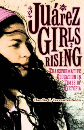 Juarez Girls Rising by Claudia G Cervantes-Soon