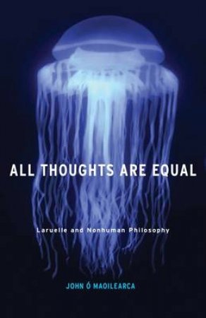 All Thoughts Are Equal by John Maoilearca