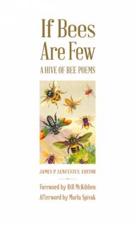 If Bees Are Few by James P Lenfestey & Bill McKibben & Marla Spivak