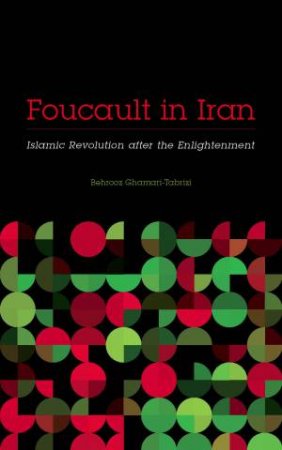 Foucault in Iran by Behrooz Ghamari-Tabrizi