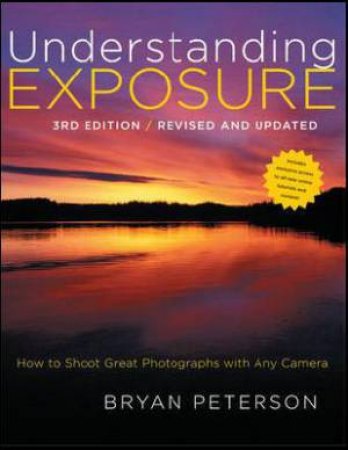 Understanding Exposure, 3rd Edition by Bryan Peterson