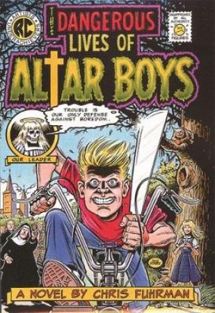 The Dangerous Lives of Altar Boys by Chris Fuhrman