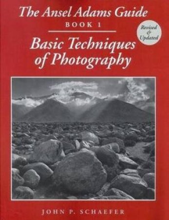 An Ansel Adams Guide by John P Schaefer