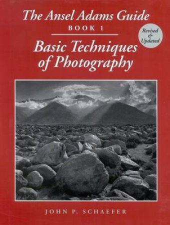 An Ansel Adams Guide by John P Schaefer