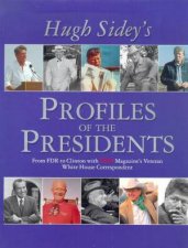 Hugh Sideys Profiles Of The Presidents From FDR To Clinton