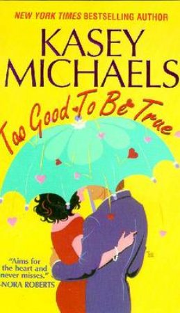 Too Good To Be True by Kasey Michaels