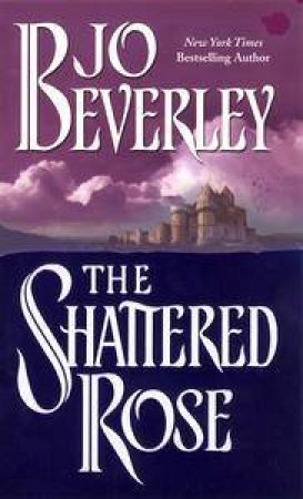 The Shattered Rose by Jo Beverley