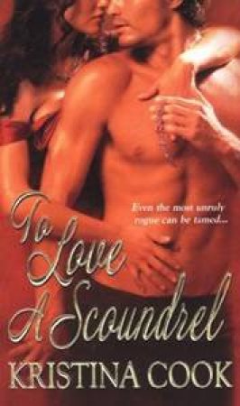 To Love A Scoundrel by Kristina Cook