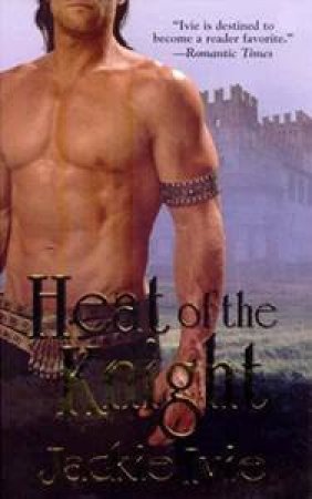 Heat Of The Knight by Jackie Ivie