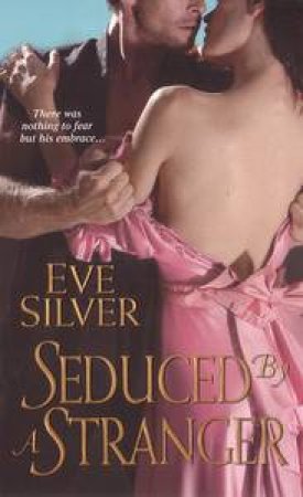 Seduced By a Stranger by Eve Silver