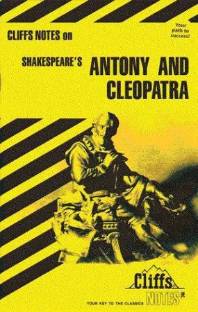 Cliffs Notes On Shakespeare's Antony And Cleopatra by James F Bellman