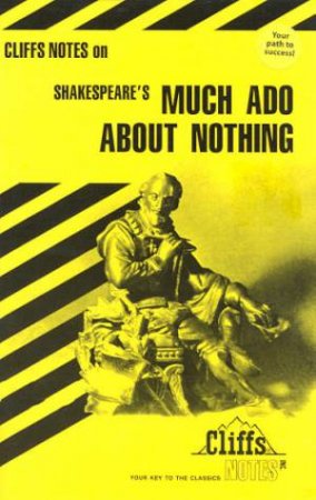 Cliffs Notes On Shakespeare's Much Ado About Nothing by Denis Calandra