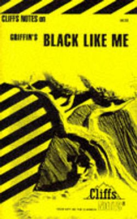 Cliffs Notes On Griffin's Black Like Me by Margaret Mansfield