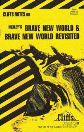 Cliffs Notes On Huxley's Brave New World & Brave New World Revisited by Warren Paul