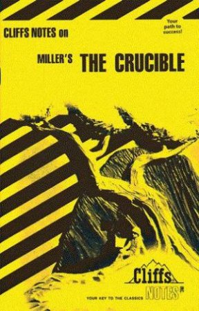 Cliffs Notes On Miller's The Crucible by Denis Calandra