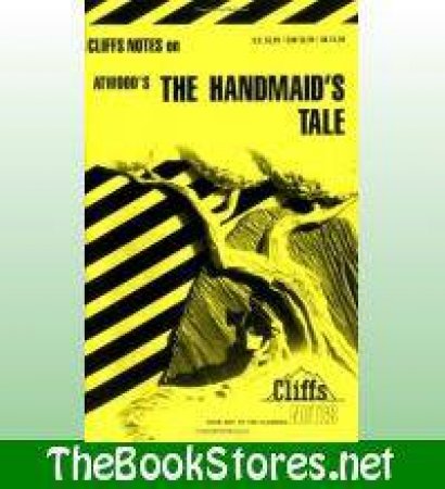 Cliffs Notes On Atwood's The Handmaid's Tale by Mary Ellen Snodgrass