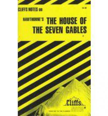 Cliffs Notes On Hawthorne's The House Of The Seven Gables by Darlene Bennett Morris