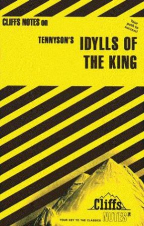 Cliffs Notes On Tennyson's Idylls Of The King by Robert J Milch