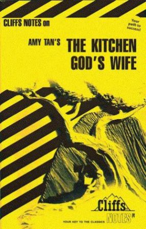 Cliffs Notes On Amy Tan's The Kitchen God's Wife by Mei Li Robinson