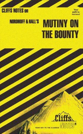 Cliffs Notes On Nordhoff & Hall's Mutiny On The Bounty by Gregory Tubach